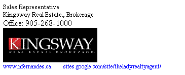 Text Box: Sales Representative
Kingsway Real Estate., Brokerage
Office: 905-268-1000

&nbsp;
